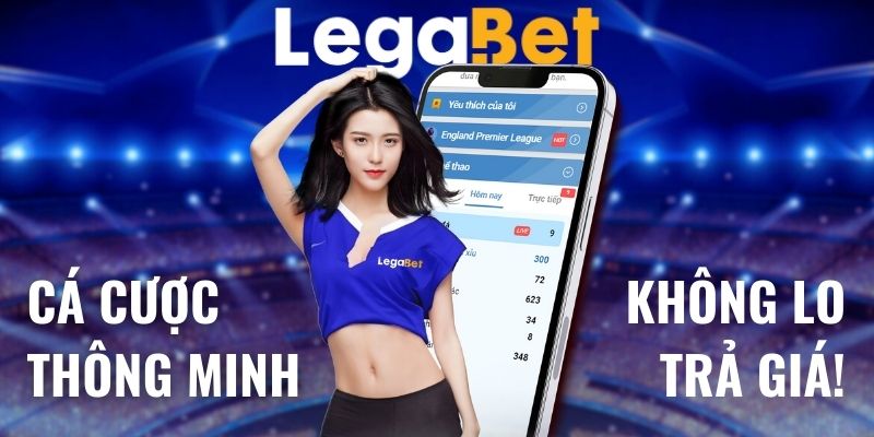 Legabet - Cược thông minh, không lo hậu quả!