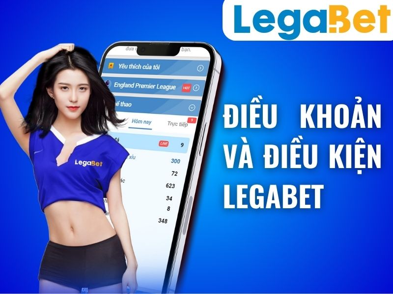 Điều Khoản Và Điều Kiện LEGABET - Nhà Cái Đẳng Cấp Châu Âu